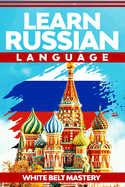 Learn Russian language: Illustrated step by step guide for complete beginners to understand Russian language from scratch