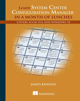 Learn SCCM 2012 in a Month of Lunches - Bannan, James