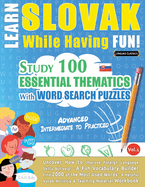 Learn Slovak While Having Fun! - Advanced: Intermediate to Practiced - Study 100 Essential Thematics with Word Search Puzzles - Vol.1