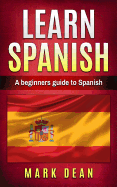 Learn Spanish: A Beginners Guide to Spanish