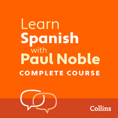 Learn Spanish with Paul Noble for Beginners - Complete Course: Spanish Made Easy with Your 1 Million-Best-Selling Personal Language Coach - Noble, Paul (Read by)