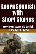Learn Spanish with Short Stories: Interlinear Spanish to English