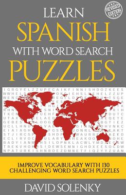 Learn Spanish with Word Search Puzzles: Learn Spanish Language Vocabulary with Challenging Word Find Puzzles for All Ages - Solenky, David