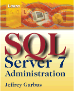 Learn SQL Serv 7 Adminstration - Garbus, Jeffrey R