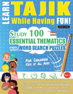 Learn Tajik While Having Fun! - For Children: Kids of All Ages - Study 100 Essential Thematics with Word Search Puzzles - Vol.1