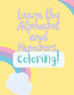 Learn the alphabet and numbers...coloring!: Drawings and RIddles for learning