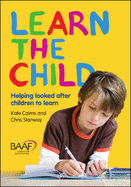 Learn the Child: Helping Looked After Children to Learn