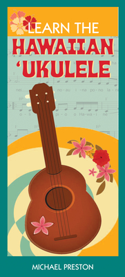 Learn the Hawaiian Ukulele - Michael Preston