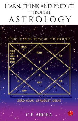 Learn, Think and Predict Through Astrology - Arora, Prof C P