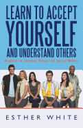 Learn to Accept Yourself and Understand Others: Handbook for Emotional, Physical, and Spiritual Wellness