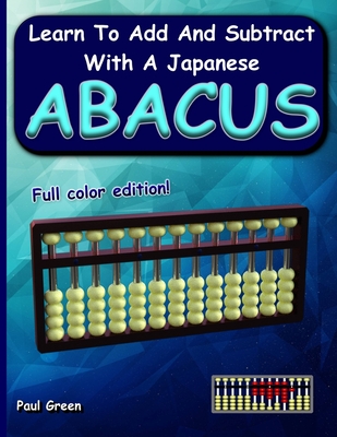 Learn to Add and Subtract with a Japanese Abacus - Green, Paul