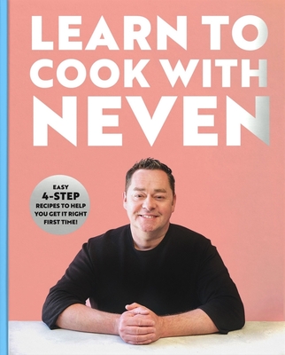 Learn to Cook With Neven: Easy 4-Step Recipes to Help You Get it Right First Time! - Maguire, Neven