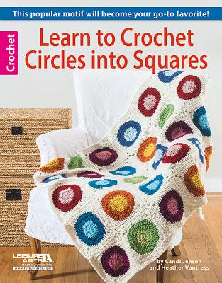 Learn to Crochet Circles Into Squares - Jensen, Candi