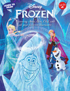 Learn to Draw Disney's Frozen: Featuring Anna, Elsa, Olaf, and All Your Favorite Characters!