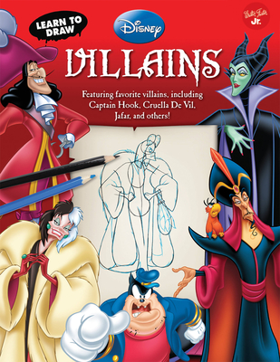Learn to Draw Disney's Villains: Featuring Favorite Villains, Including Captain Hook, Cruella de Vil, Jafar, and Others! - Disney Storybook Artists