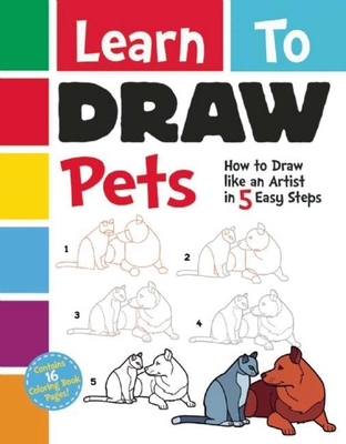 Learn to Draw Pets: How to Draw Like an Artist in 5 Easy Steps - Racehorse for Young Readers