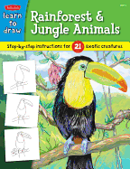 Learn to Draw Rainforest & Jungle Animals: Step-by-step Drawing Instructions for 25 Exotic Creatures