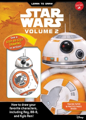 Learn to Draw Star Wars: Volume 2: How to Draw Your Favorite Characters, Including BB-8, Rey, and Kylo Ren! - Artists, Disney Storybook