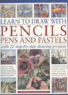 Learn to Draw with Pencils, Pens and Pastels: With 45 Step-By-Step Projects: Learn How to Draw Landscapes, Still Lifes, People, Animals, Buildings, Trees and Flowers Through Taught Example, with Over 550 Colour Photographs - Sidaway, Ian