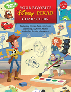 Learn to Draw Your Favorite Disney*pixar Characters: Featuring Woody, Buzz Lightyear, Lightning McQueen, Mater, and Other Favorite Characters