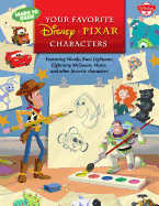 Learn to Draw Your Favorite Disney pixar Characters: Featuring Woody, Buzz Lightyear, Lightning McQueen, Mater, and Other Favorite Characters