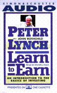 Learn to Earn: A Beginner's Guide to the Basics of Investing - Lynch, Peter (Read by)