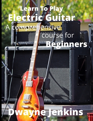 Learn To Play Electric Guitar - Jenkins, Dwayne