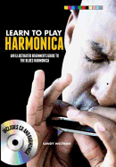 Learn to Play Harmonica: An Illustrated Beginner's Guide to the Blues Harmonica