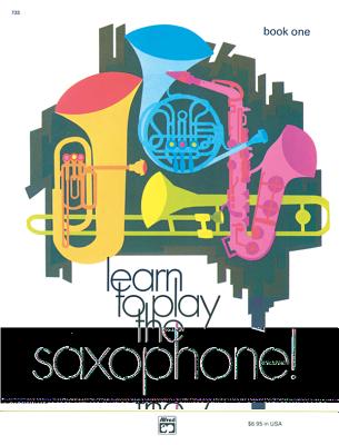 Learn to Play Saxophone, Bk 1: A Carefully Graded Method That Develops Well-Rounded Musicianship - Jacobs, Frederick
