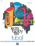 Learn to Play Tuba, Bk 1: A Carefully Graded Method That Develops Well-Rounded Musicianship