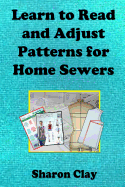 Learn to Read and Adjust Patterns For Home Sewers: Learn the Ins and Outs of Printed Patterns