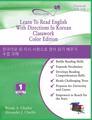 Learn To Read English With Directions In Korean Classwork: Color Edition - Charles, Alexander J, and Charles, Wendy A