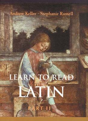 Learn to Read Latin Part II - Keller, Andrew, and Russell, Stephanie