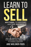 Learn to Sell: Anything, to Anyone, Anytime Quickly!