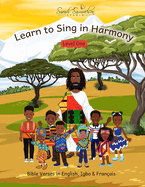 Learn to Sing in Harmony: Level One: Bible Verses in English, Igbo & Franais