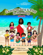 Learn to Sing & Play in Harmony: Level One: Bible Verses in English & Hawaiian