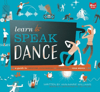 Learn to Speak Dance: A Guide to Creating, Performing & Promoting Your Moves