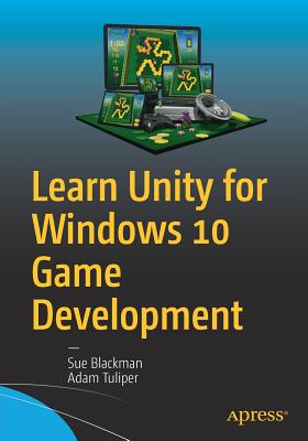 Learn Unity for Windows 10 Game Development - Blackman, Sue, and Tuliper, Adam