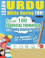 Learn Urdu While Having Fun! - For Beginners: Easy to Intermediate - Study 100 Essential Thematics with Word Search Puzzles - Vol.1