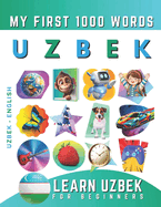 Learn Uzbek for Beginners, My First 1000 Words: Bilingual Uzbek - English Language Learning Book for Kids & Adults