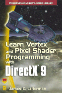 Learn Vertex & Pixel Shader Programming with DirectX 9 - Leiterman, James