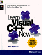 Learn Visual C++ Now: The Complete Learning Solution for Visual C++ - Andrews, Mark, and Andrew, M