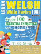 Learn Welsh While Having Fun! - For Adults: Easy to Advanced - Study 100 Essential Thematics with Word Search Puzzles - Vol.1