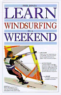 Learn Windsurfing in a Weekend - Jones, Phil