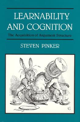 Learnability and Cognition: The Acquisition of Argument Structure - Pinker, Steven