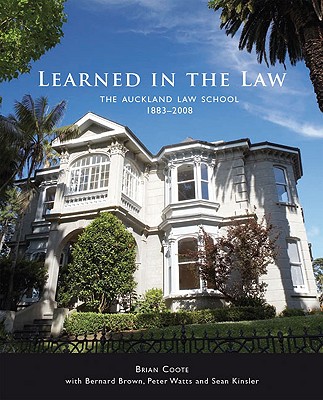 Learned in the Law: The Auckland Law School 1883-2008 - Coote, Brian, and Brown, Bernard, and Watts, Peter