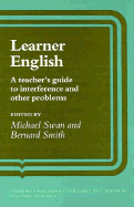 Learner English: A Teacher's Guide to Interference and Other Problems - Swan, Michael (Editor), and Smith, Bernard (Editor)
