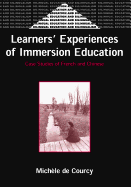 Learners' Experience of Immersion Education: Case Studies of French and Chinese