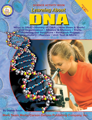 Learning about Dna, Grades 4 - 12 - Routh, Debbie