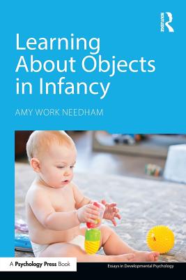Learning About Objects in Infancy - Needham, Amy Work